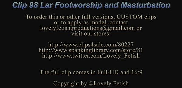  Clip 98 Lar Footworship and Masturbation - Full Version Sale $8